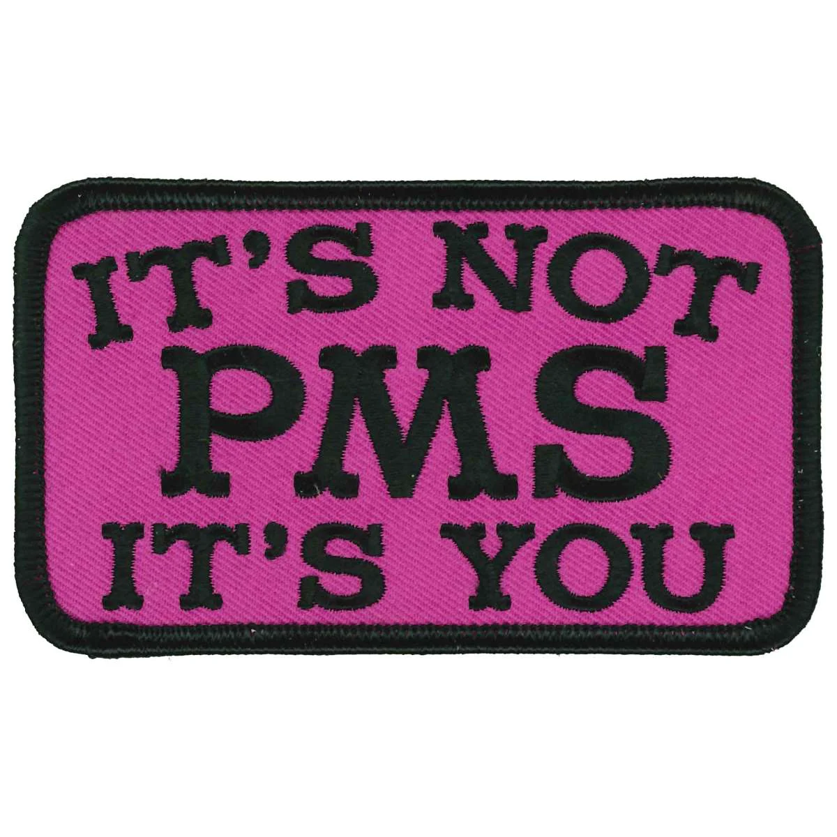 User-Friendly Hot Leathers Its Not PMS Its You 4 X 3 Patch PPL9894 High-Performance