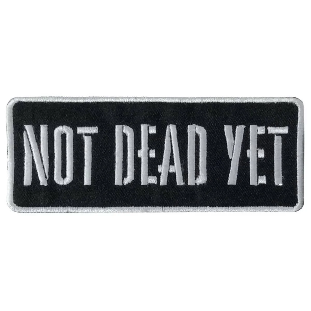 Safe Hot Leathers Not Dead Yet 4 X 1.5 Embroidered Patch PPW1288 Fine