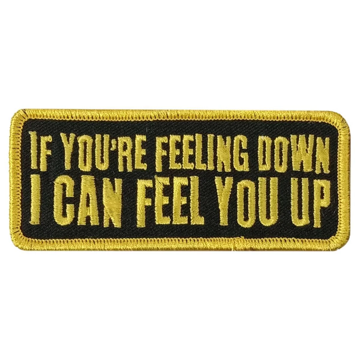 Secure Hot Leathers Feel You Up 4 X 1.5 Embroidered Patch PPW1169 Specialty