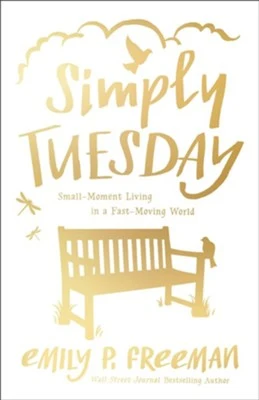 Trusted Simply Tuesday Small-Moment Living in a Fast-Moving World Prestigious