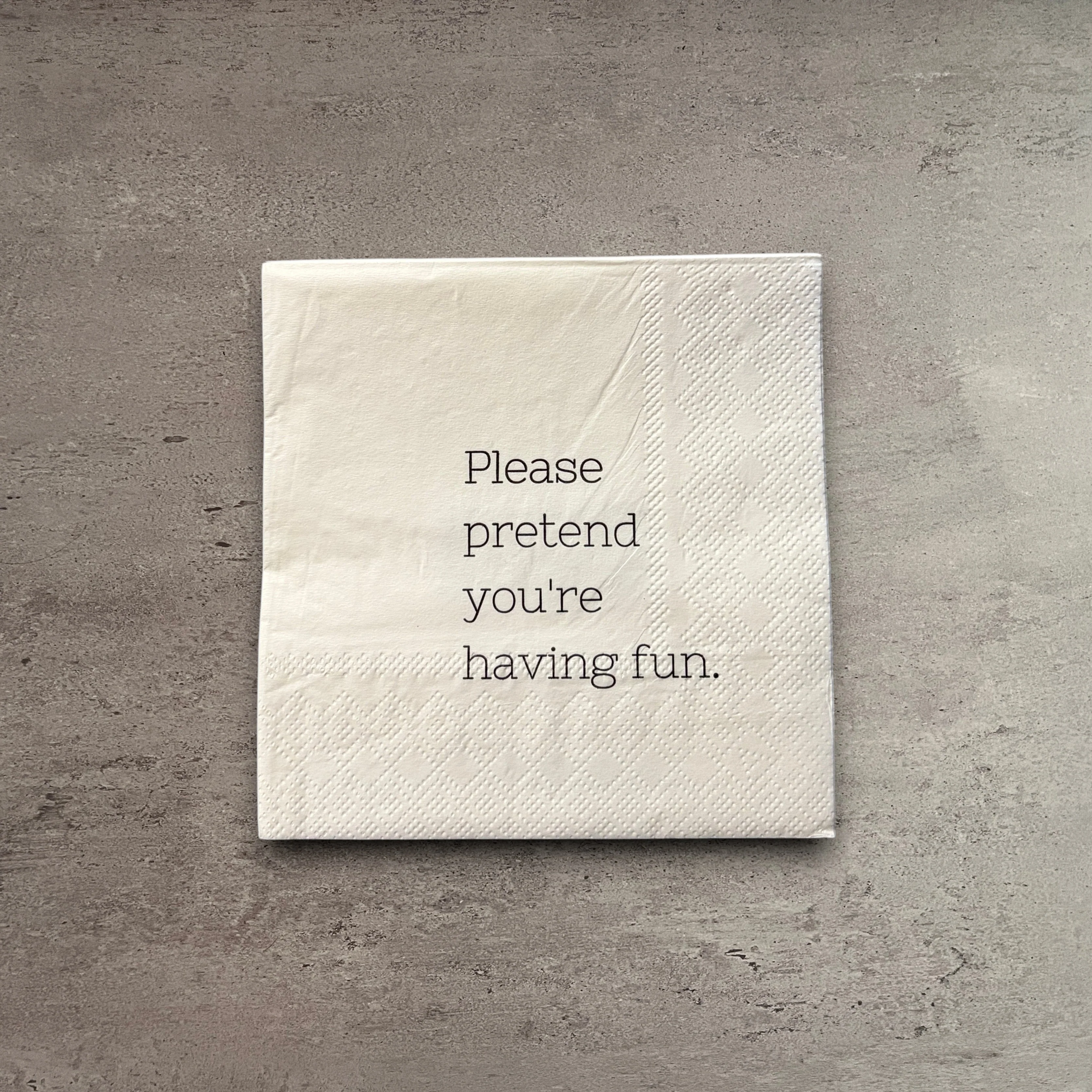 Fine Crafted Please Pretend You’re Having Fun Cocktail Napkins Trendy