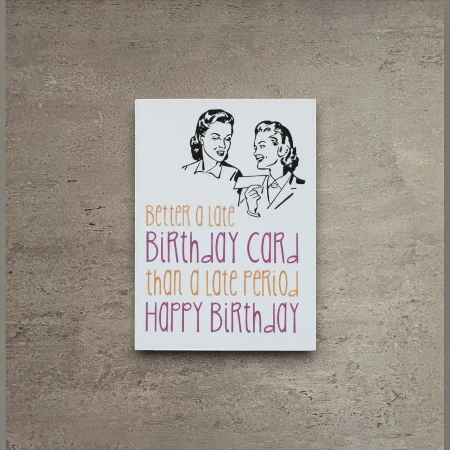 Trusted Better A Late Birthday Than And A Late Period Card Excellent