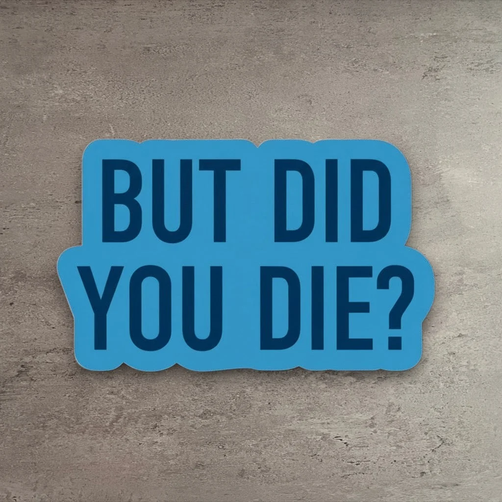 Efficient But Did You Die Sticker Secure