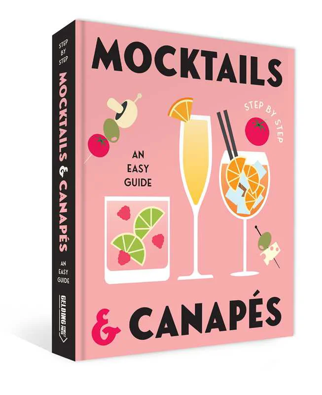 Responsible Mocktails Canapes Step by Step An Easy Guide by Gelding Street Press Hardcover 224 pages English Natural