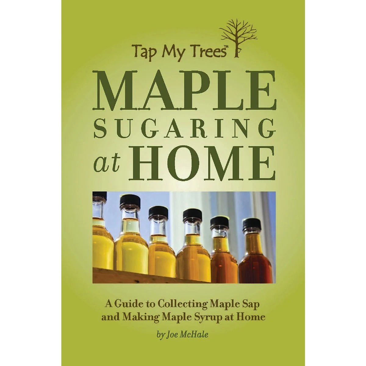 High-Performance Tap My Trees Maple Sugaring at Home Guide to Making Maple Syrup Sophisticated